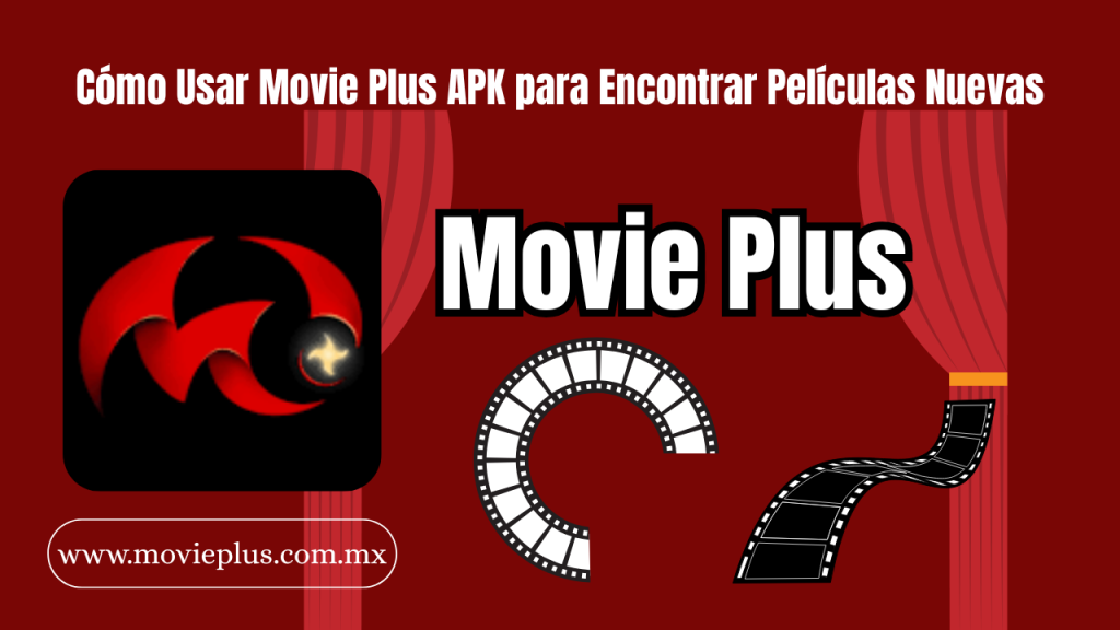 Cómo Usar Movie Plus APK para Encontrar Películas Nuevas